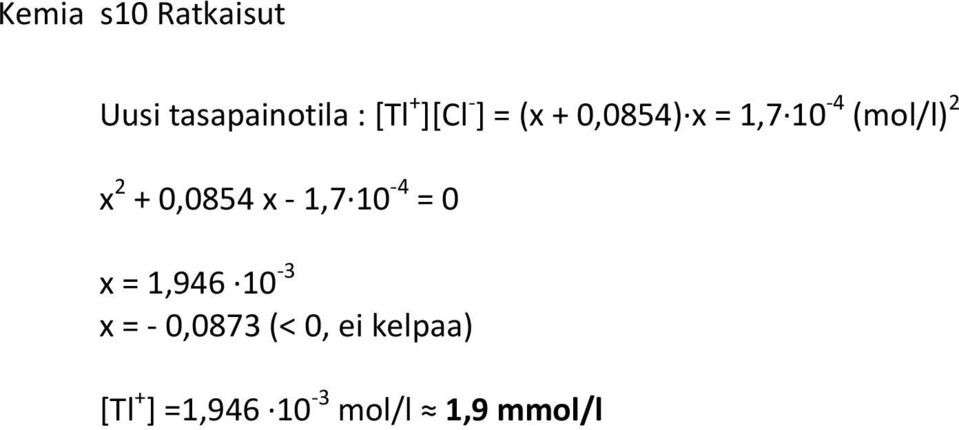 x 1,7 10 4 = 0 x = 1,946 10 3 x = 0,0873 (<