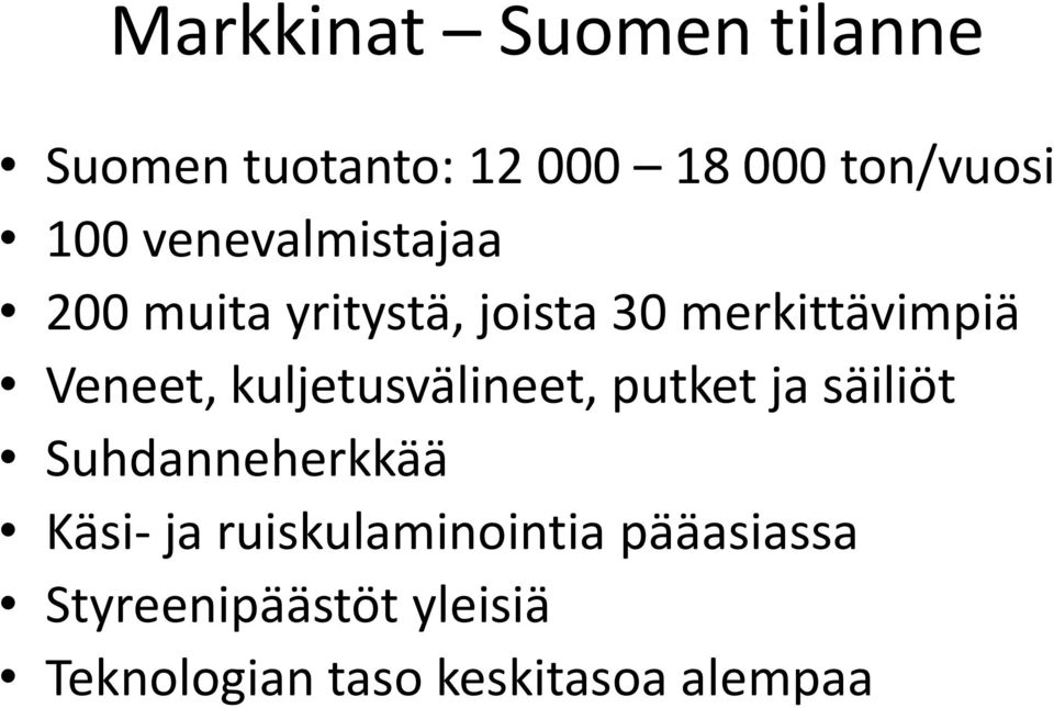 kuljetusvälineet, putket ja säiliöt Suhdanneherkkää Käsi- ja