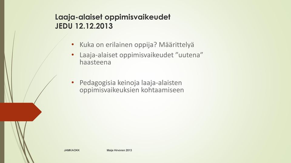 Määrittelyä Laaja-alaiset oppimisvaikeudet uutena