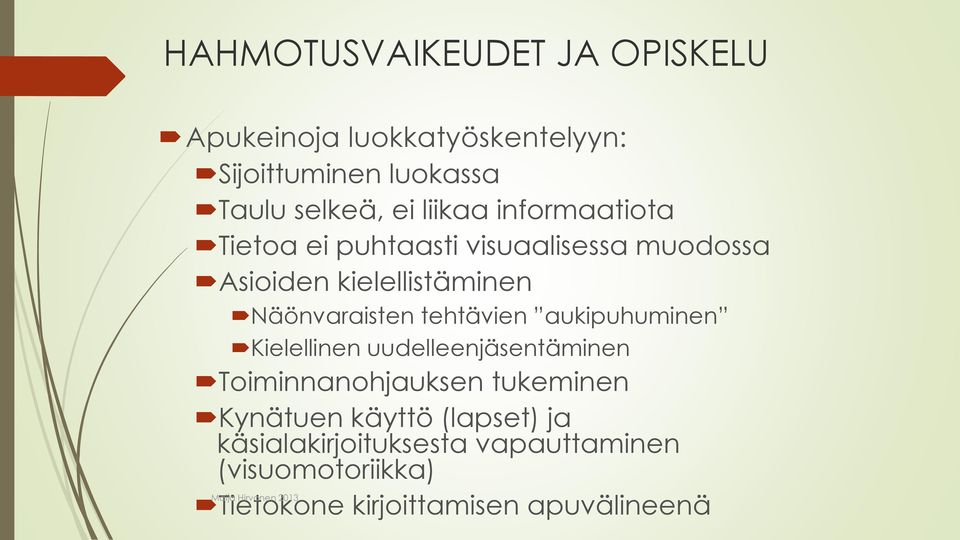 Näönvaraisten tehtävien aukipuhuminen Kielellinen uudelleenjäsentäminen Toiminnanohjauksen tukeminen