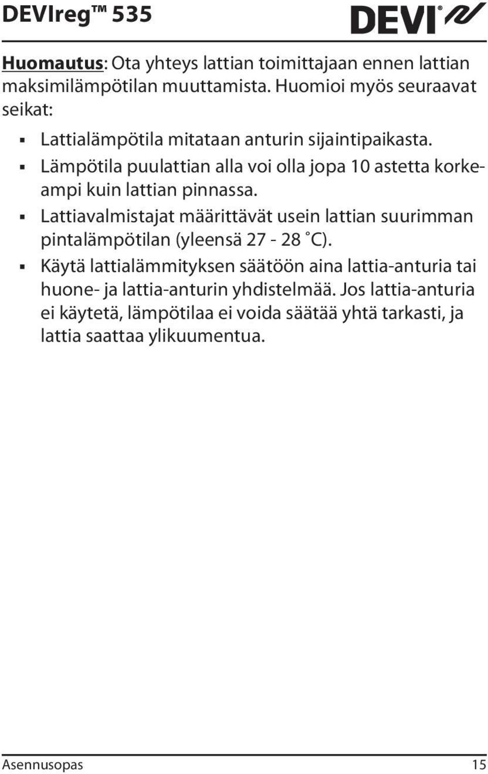 Lämpötila puulattian alla voi olla jopa 10 astetta korkeampi kuin lattian pinnassa.