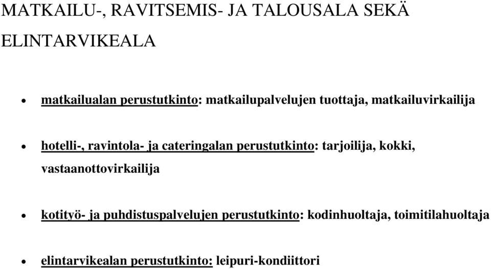 perustutkinto: tarjoilija, kokki, vastaanottovirkailija kotityö- ja puhdistuspalvelujen