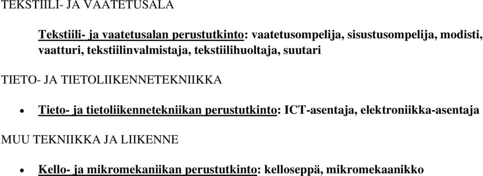 TIETOLIIKENNETEKNIIKKA Tieto- ja tietoliikennetekniikan perustutkinto: ICT-asentaja,