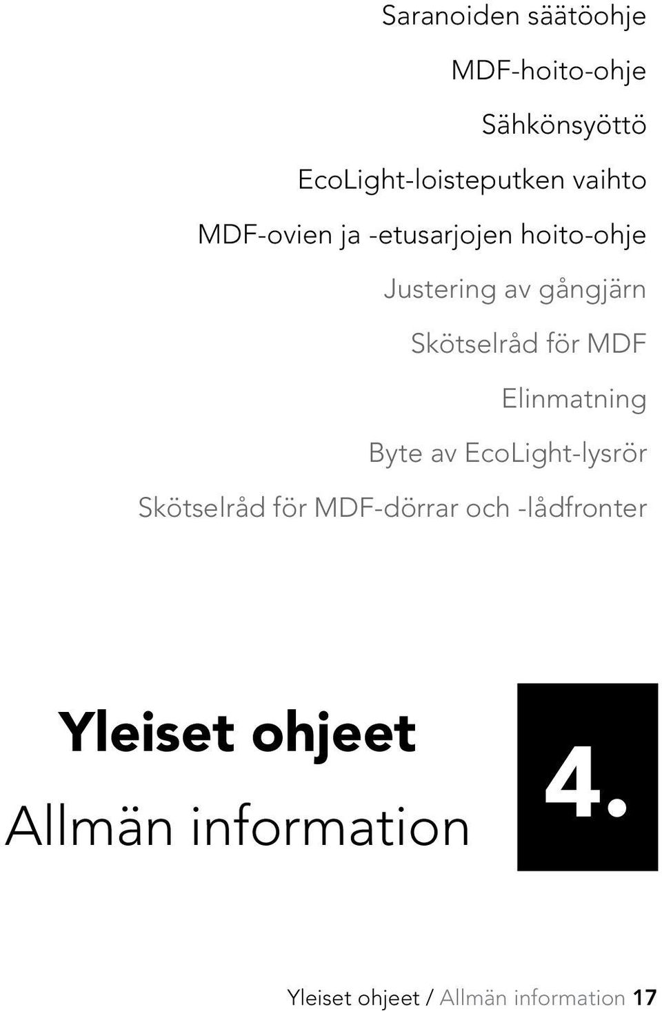 Elinmatning Byte av EcoLight-lysrör Skötselråd för MDF-dörrar och -lådfronter