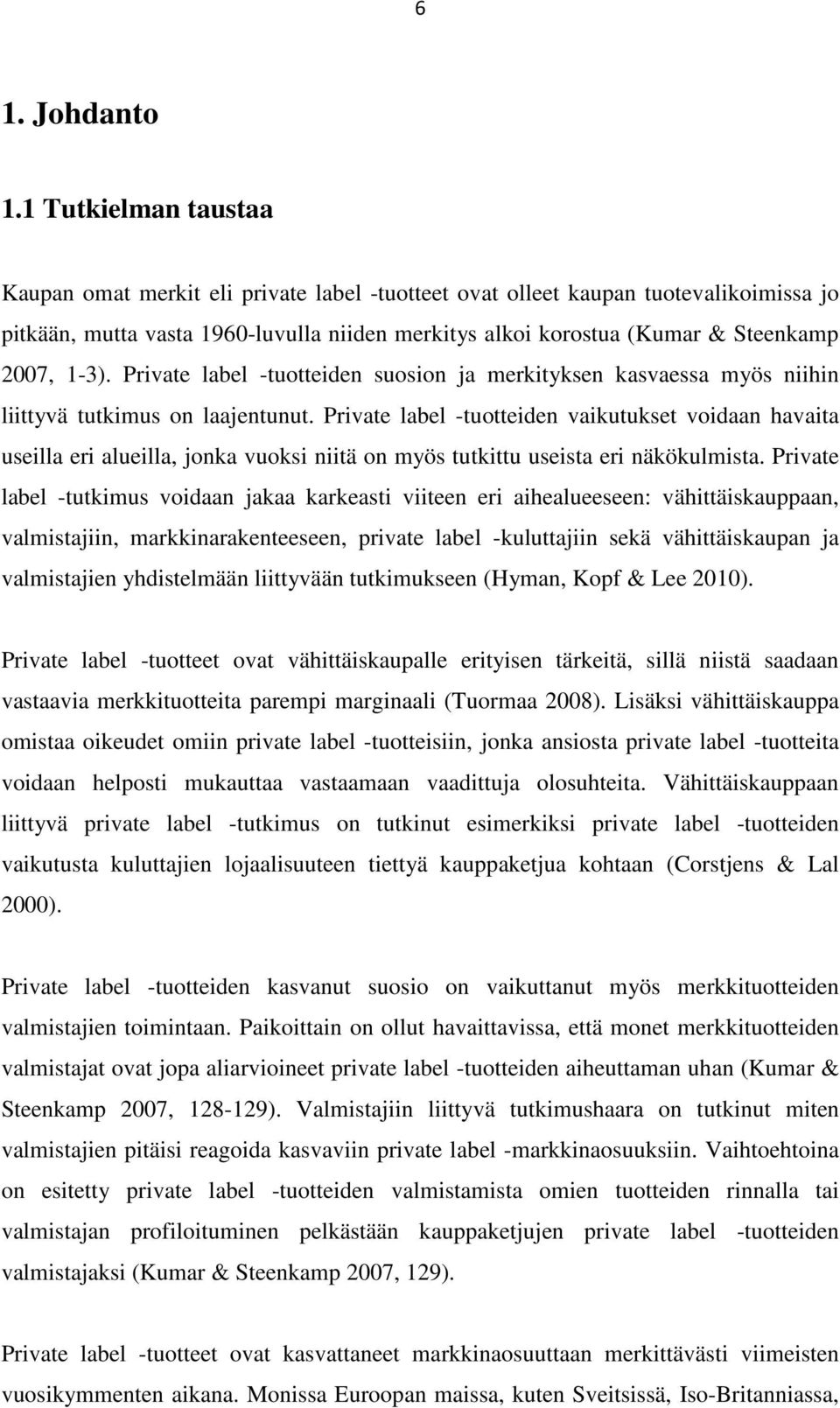 1-3). Private label -tuotteiden suosion ja merkityksen kasvaessa myös niihin liittyvä tutkimus on laajentunut.