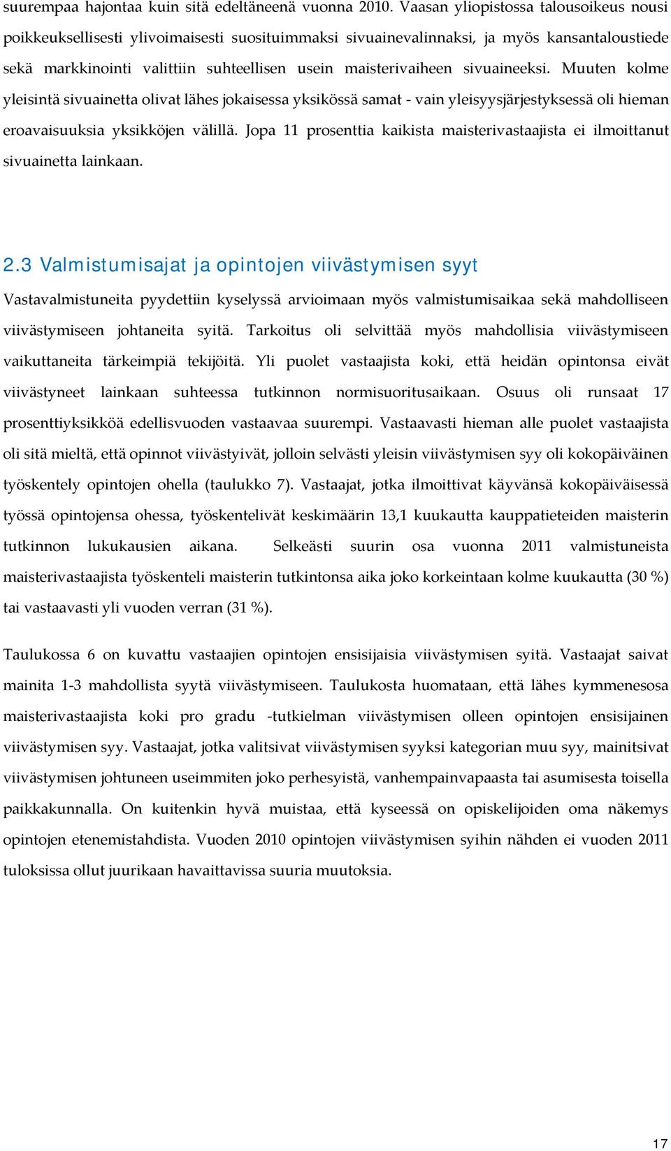 sivuaineeksi. Muuten kolme yleisintä sivuainetta olivat lähes jokaisessa yksikössä samat - vain yleisyysjärjestyksessä oli hieman eroavaisuuksia yksikköjen välillä.