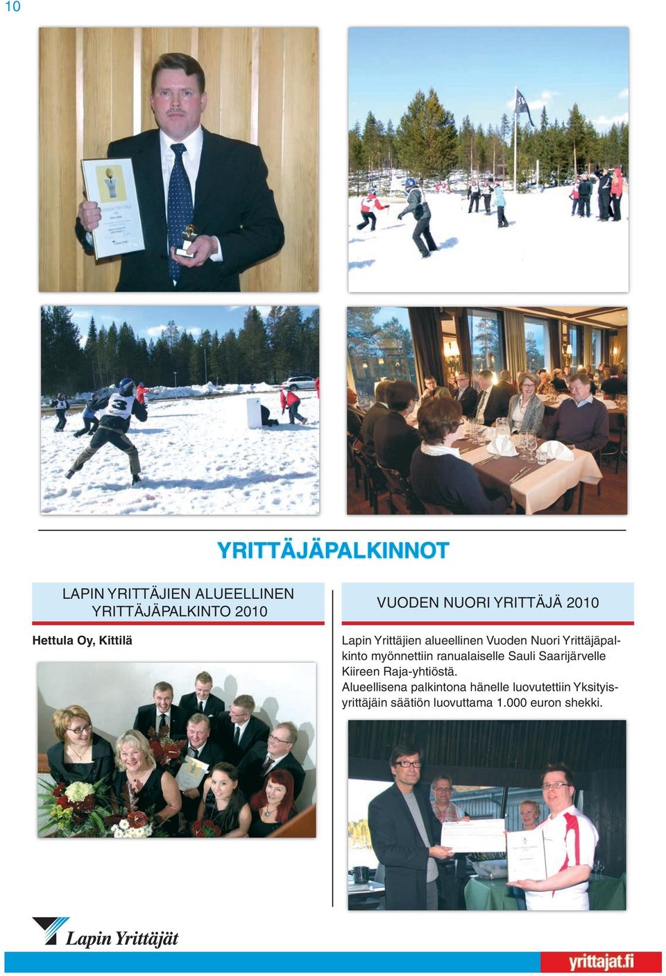 Yrittäjäpalkinto myönnettiin ranualaiselle Sauli Saarijärvelle Kiireen Raja-yhtiöstä.