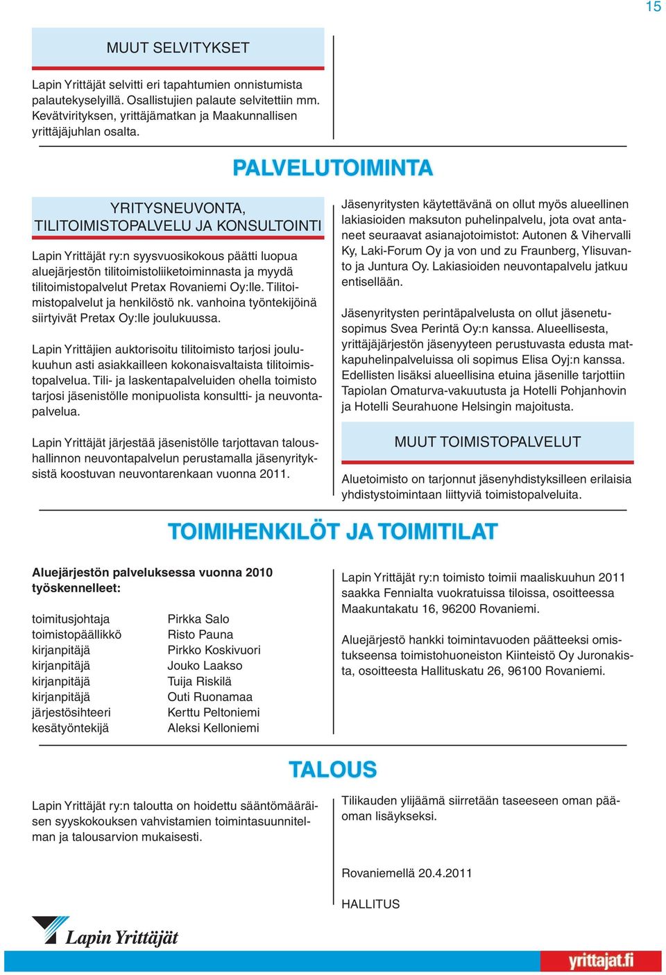 PALVELUTOIMINTA YRITYSNEUVONTA, TILITOIMISTOPALVELU JA KONSULTOINTI Lapin Yrittäjät ry:n syysvuosikokous päätti luopua aluejärjestön tilitoimistoliiketoiminnasta ja myydä tilitoimistopalvelut Pretax