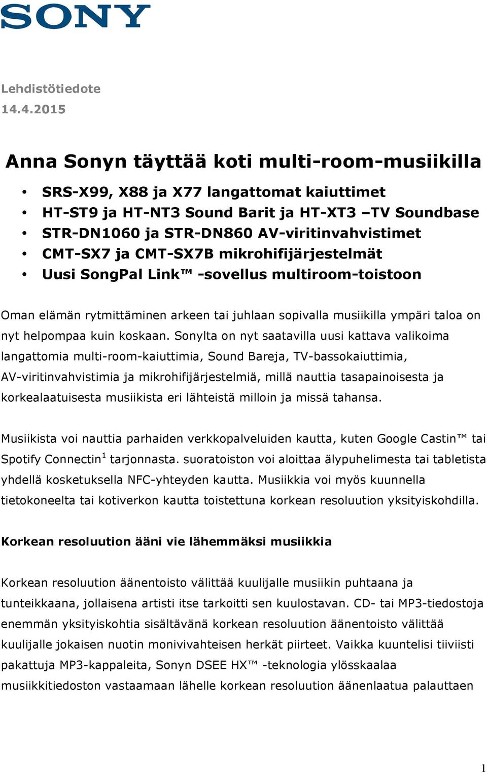 CMT-SX7B mikrohifijärjestelmät Uusi SongPal Link -sovellus multiroom-toistoon Oman elämän rytmittäminen arkeen tai juhlaan sopivalla musiikilla ympäri taloa on nyt helpompaa kuin koskaan.