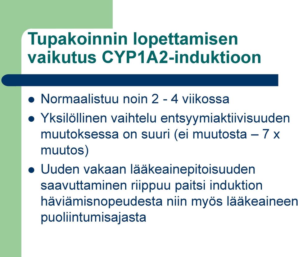 (ei muutosta 7 x muutos) Uuden vakaan lääkeainepitoisuuden saavuttaminen