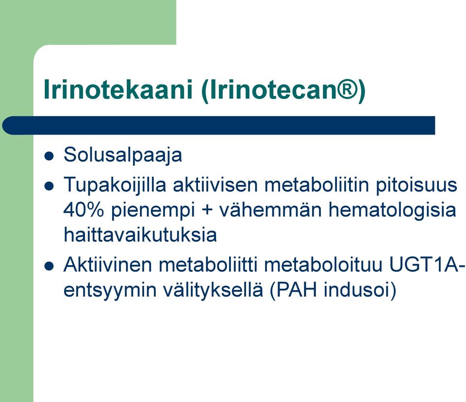 vähemmän hematologisia haittavaikutuksia Aktiivinen