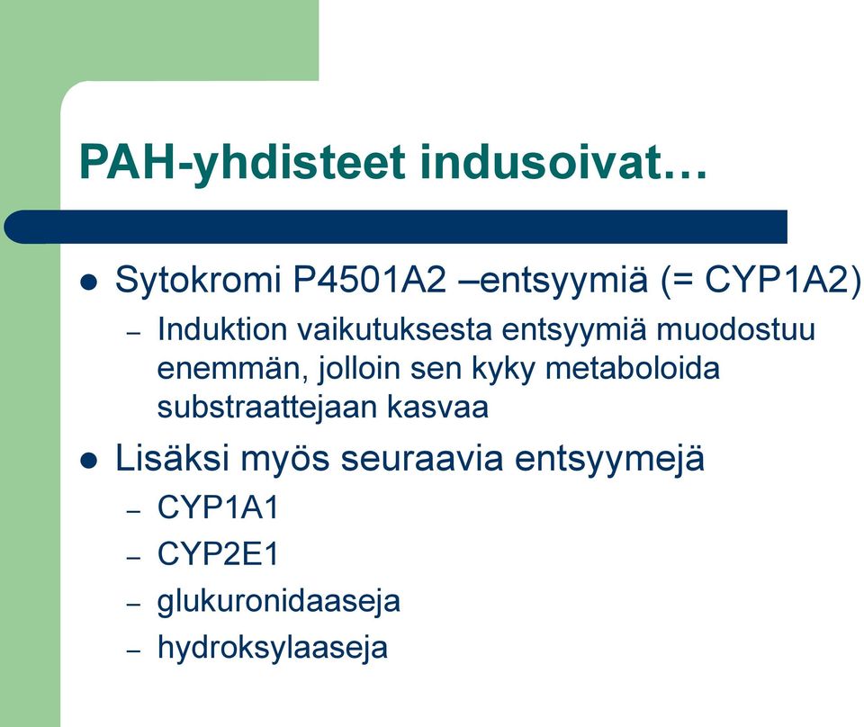 jolloin sen kyky metaboloida substraattejaan kasvaa Lisäksi