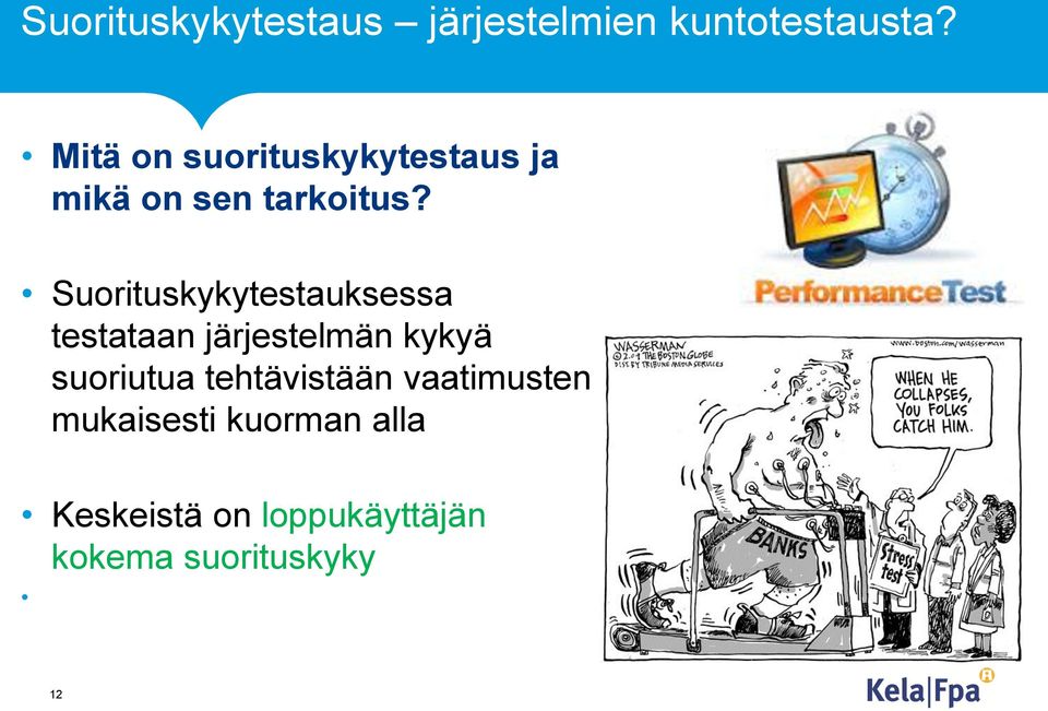 Suorituskykytestauksessa testataan järjestelmän kykyä suoriutua