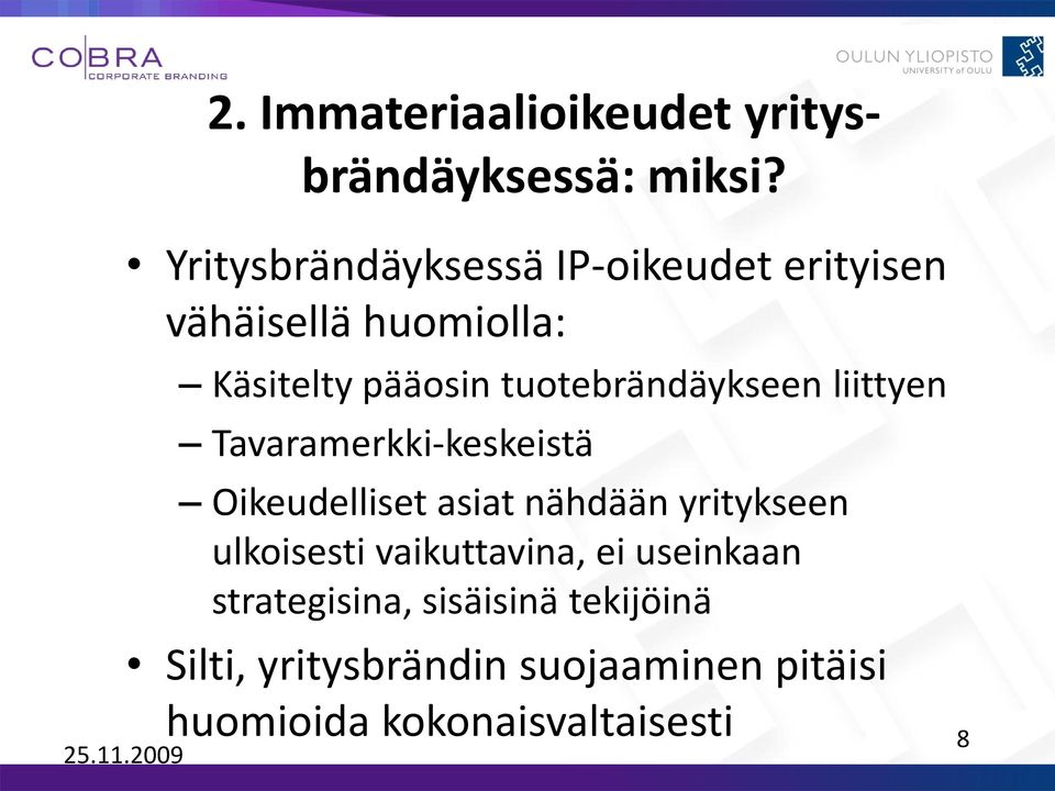 tuotebrändäykseen liittyen Tavaramerkki-keskeistä Oikeudelliset asiat nähdään yritykseen