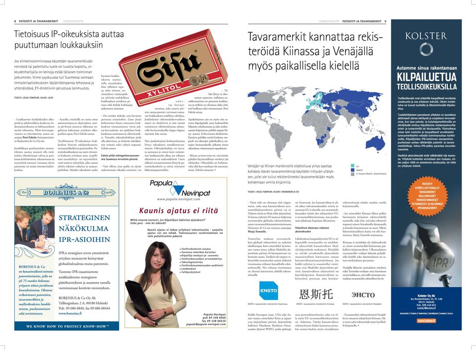 Viime syyskuussa tuli Suomessa voimaan immateriaalioikeuksien täytäntöönpanoa tehostava ja yhtenäistävä, EY-direktiiviin perustuva lainmuutos.