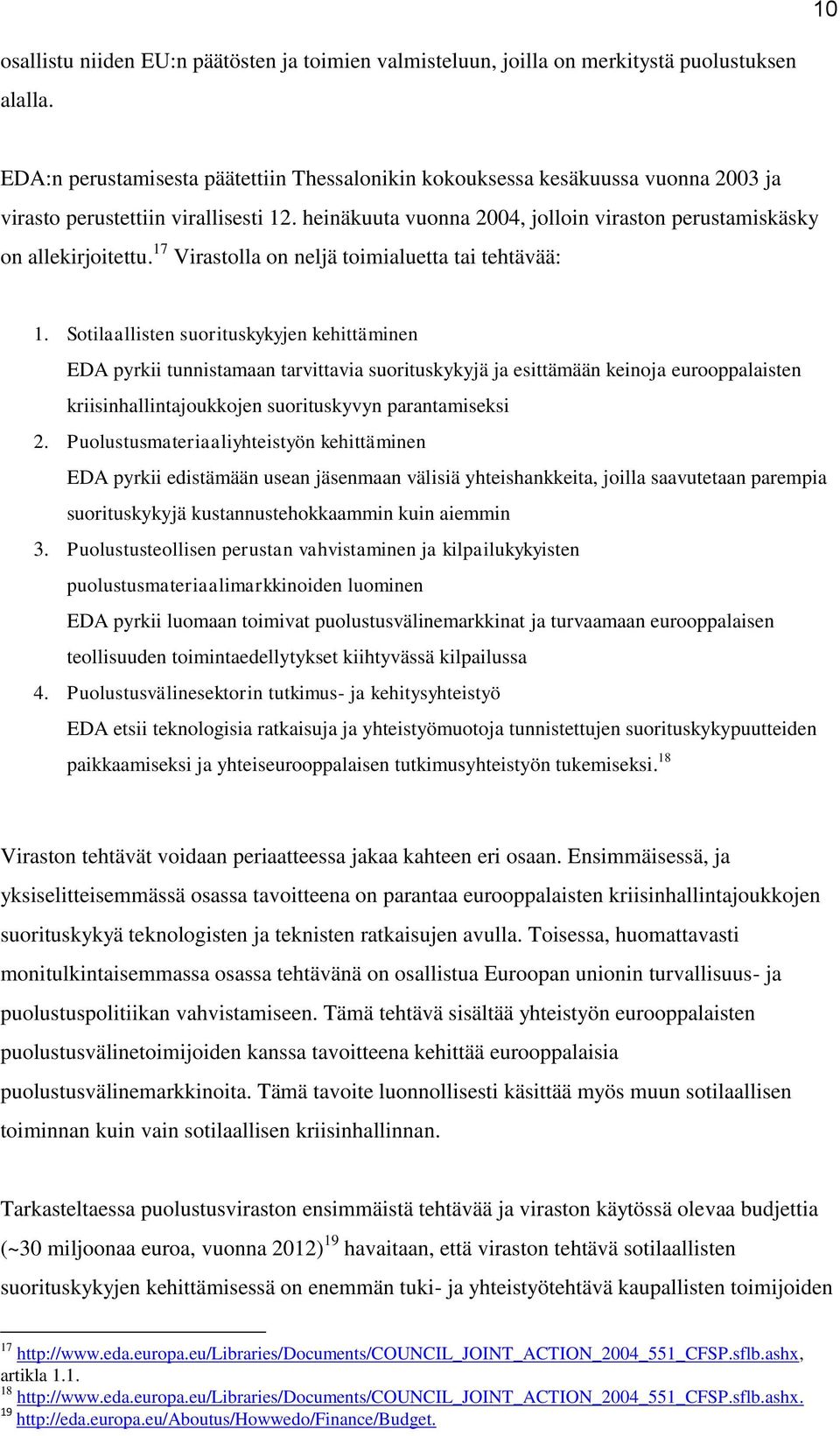 17 Virastolla on neljä toimialuetta tai tehtävää: 1.