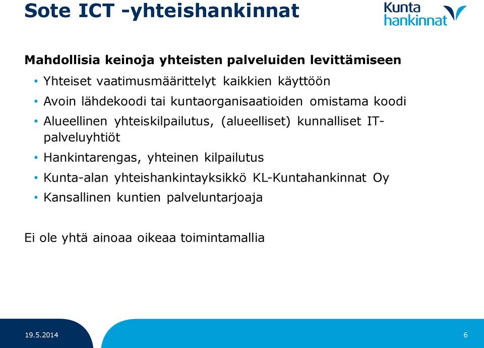 yhteiskilpailutus, (alueelliset) kunnalliset ITpalveluyhtiöt Hankintarengas, yhteinen kilpailutus Kunta-alan