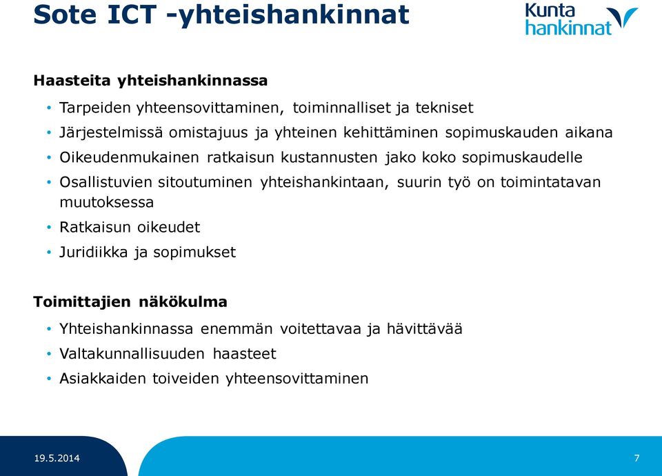 Osallistuvien sitoutuminen yhteishankintaan, suurin työ on toimintatavan muutoksessa Ratkaisun oikeudet Juridiikka ja sopimukset