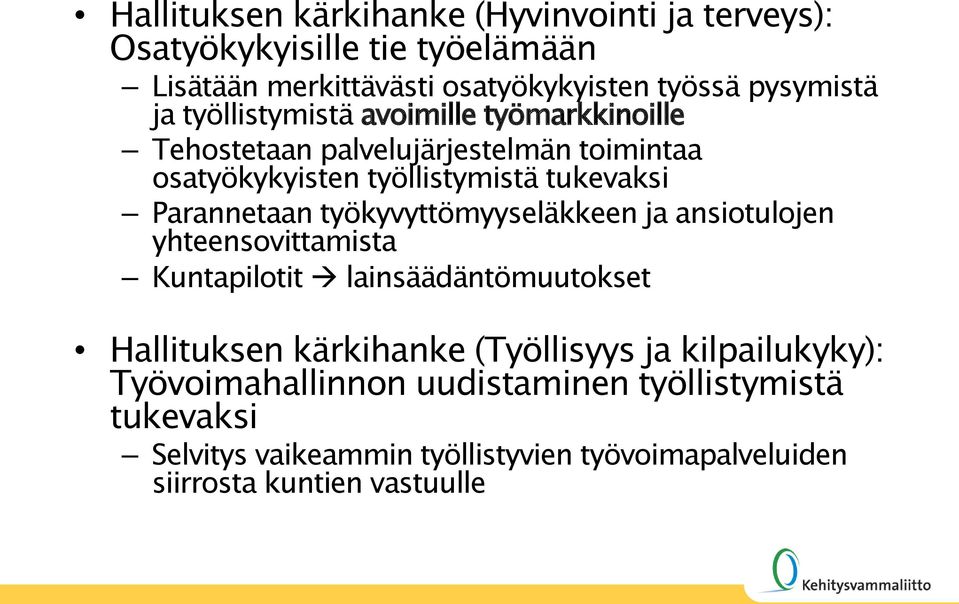 työkyvyttömyyseläkkeen ja ansiotulojen yhteensovittamista Kuntapilotit lainsäädäntömuutokset Hallituksen kärkihanke (Työllisyys ja