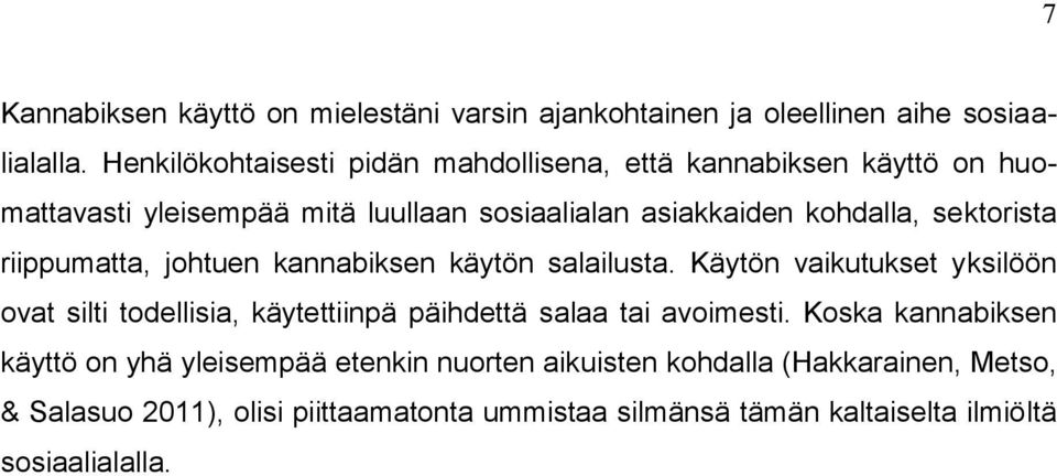 sektorista riippumatta, johtuen kannabiksen käytön salailusta.