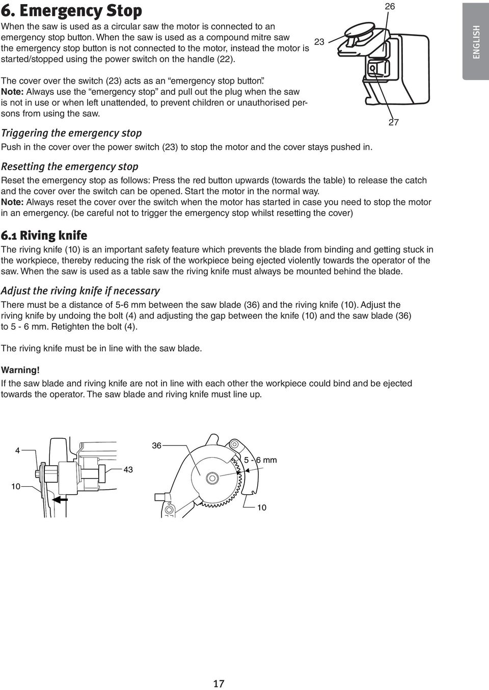 23 26 ENGLISH The cover over the switch (23) acts as an emergency stop button.