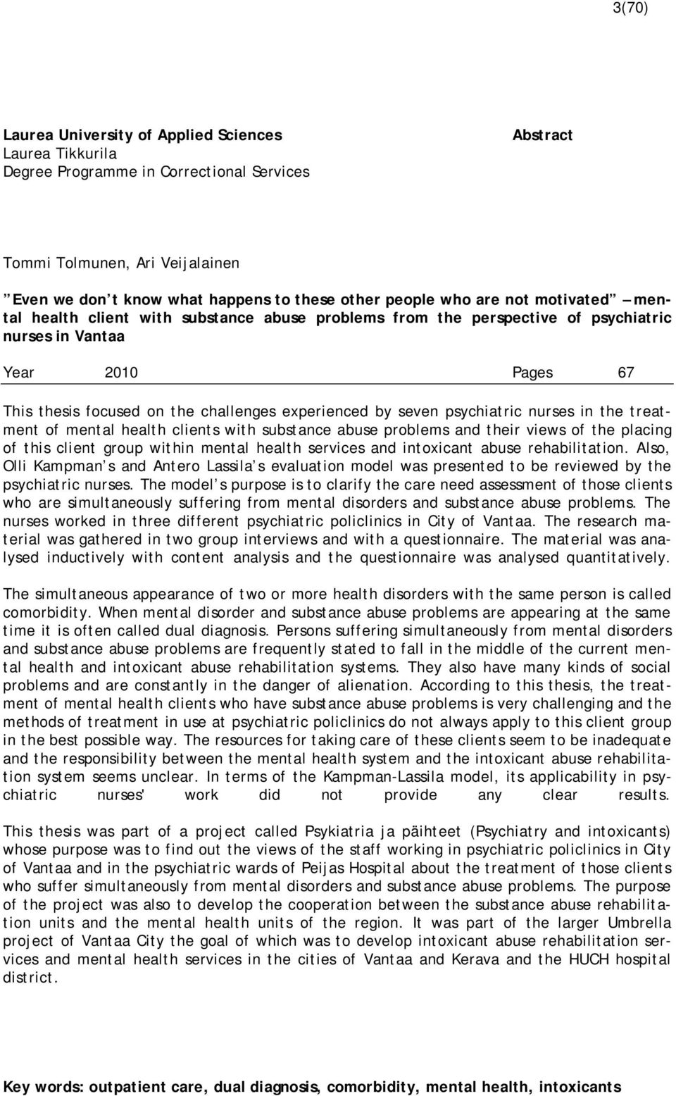 seven psychiatric nurses in the treatment of mental health clients with substance abuse problems and their views of the placing of this client group within mental health services and intoxicant abuse