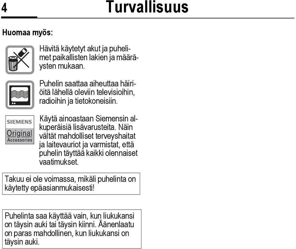 Käytä ainoastaan Siemensin alkuperäisiä lisävarusteita.