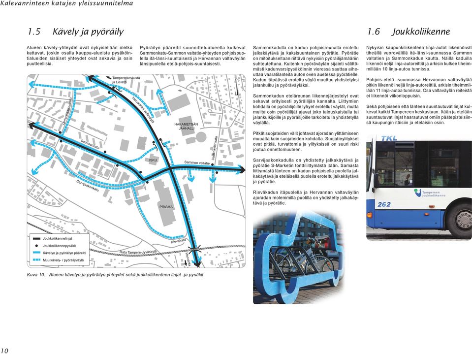 Lemminkäisenkatu Sarvijaakonkatu Tampere keskusta ja Lielahti yöräilyn pääreitit suunnittelualueella kulkevat --yhteyden pohjoispuolella itä-länsi-suuntaisesti ja n länsipuolella