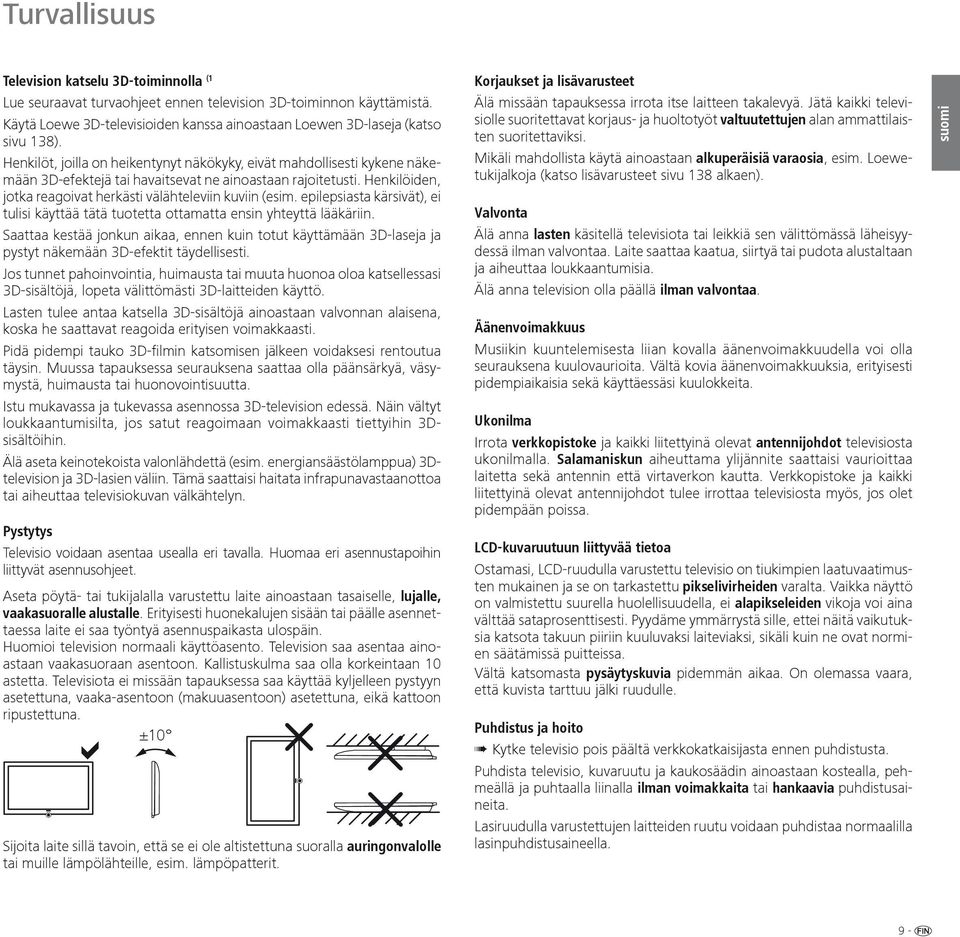 epilepsiasta kärsivät), ei tulisi käyttää tätä tuotetta ottamatta ensin yhteyttä lääkäriin.