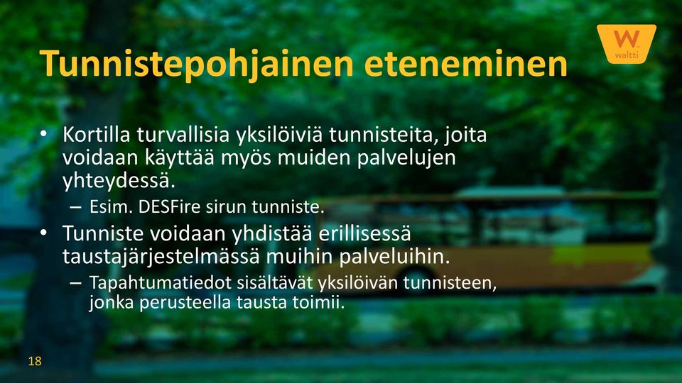 Tunniste voidaan yhdistää erillisessä taustajärjestelmässä muihin palveluihin.