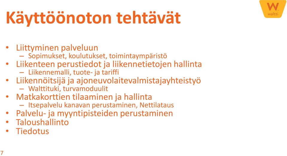 ajoneuvolaitevalmistajayhteistyö Walttituki, turvamoduulit Matkakorttien tilaaminen ja hallinta