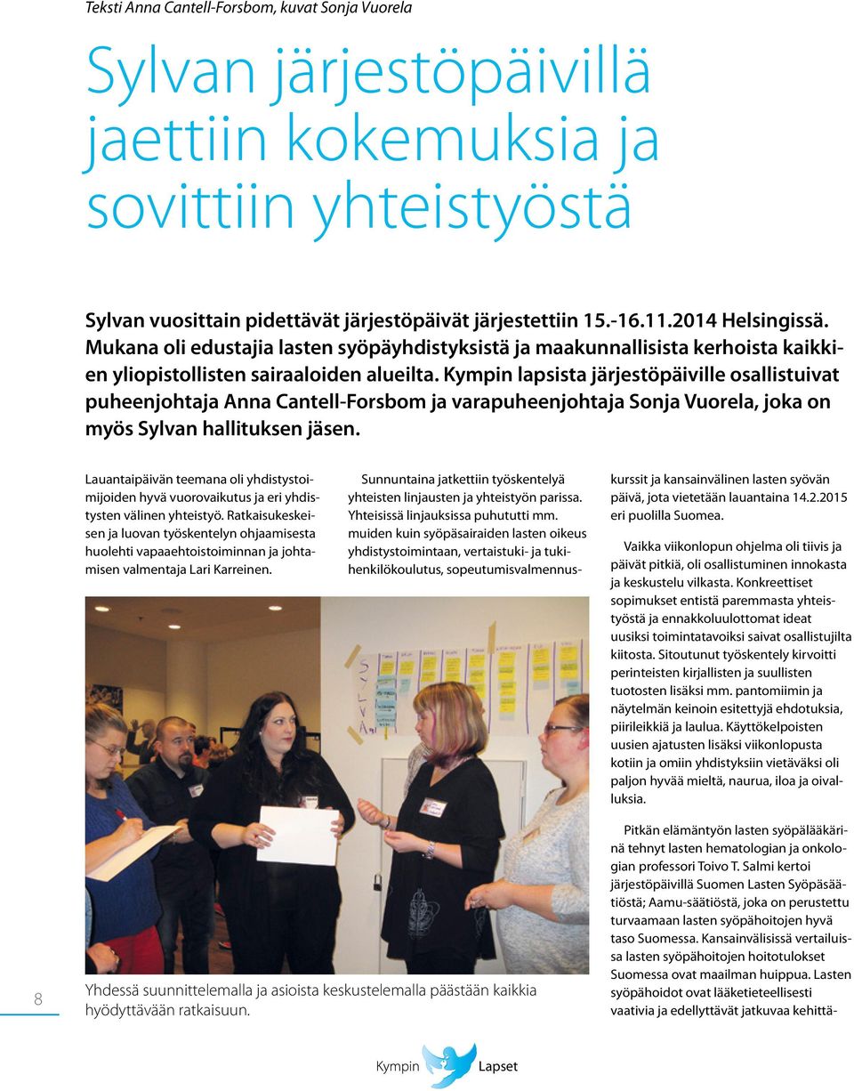 Kympin lapsista järjestöpäiville osallistuivat puheenjohtaja Anna Cantell-Forsbom ja varapuheenjohtaja Sonja Vuorela, joka on myös Sylvan hallituksen jäsen.