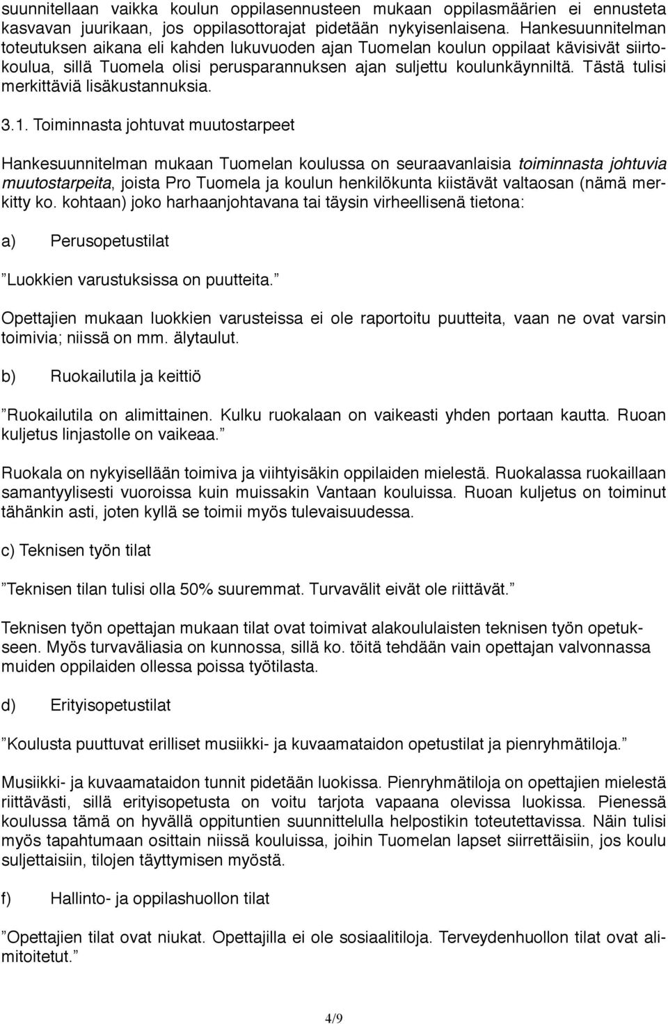 Tästä tulisi merkittäviä lisäkustannuksia. 3.1.