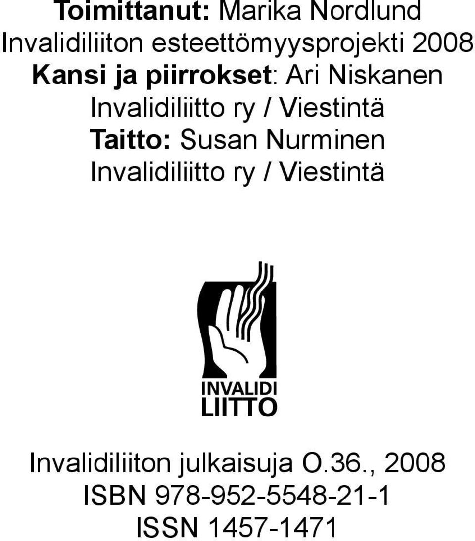 Viestintä Taitto: Susan Nurminen Invalidiliitto ry / Viestintä