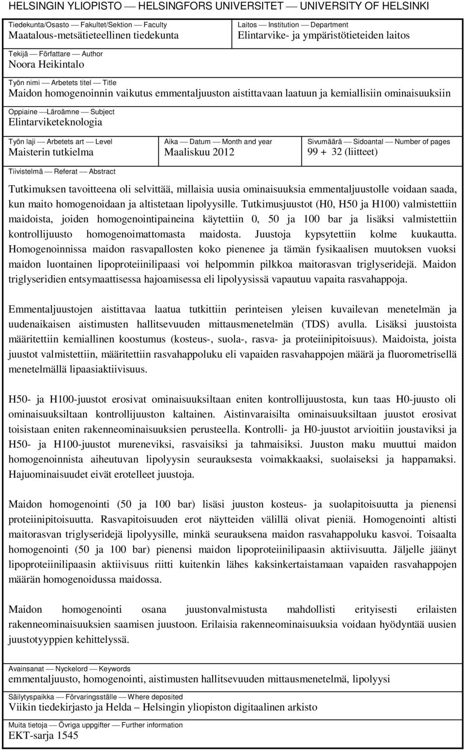 Oppiaine Läroämne Subject Elintarviketeknologia Työn laji Arbetets art Level Maisterin tutkielma Tiivistelmä Referat Abstract Aika Datum Month and year Maaliskuu 2012 Sivumäärä Sidoantal Number of