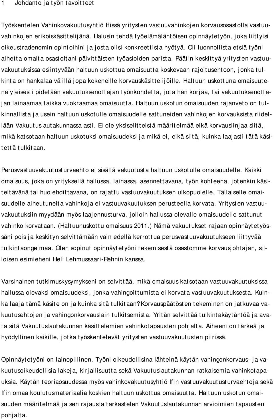 Oli luonnollista etsiä työni aihetta omalta osastoltani päivittäisten työasioiden parista.