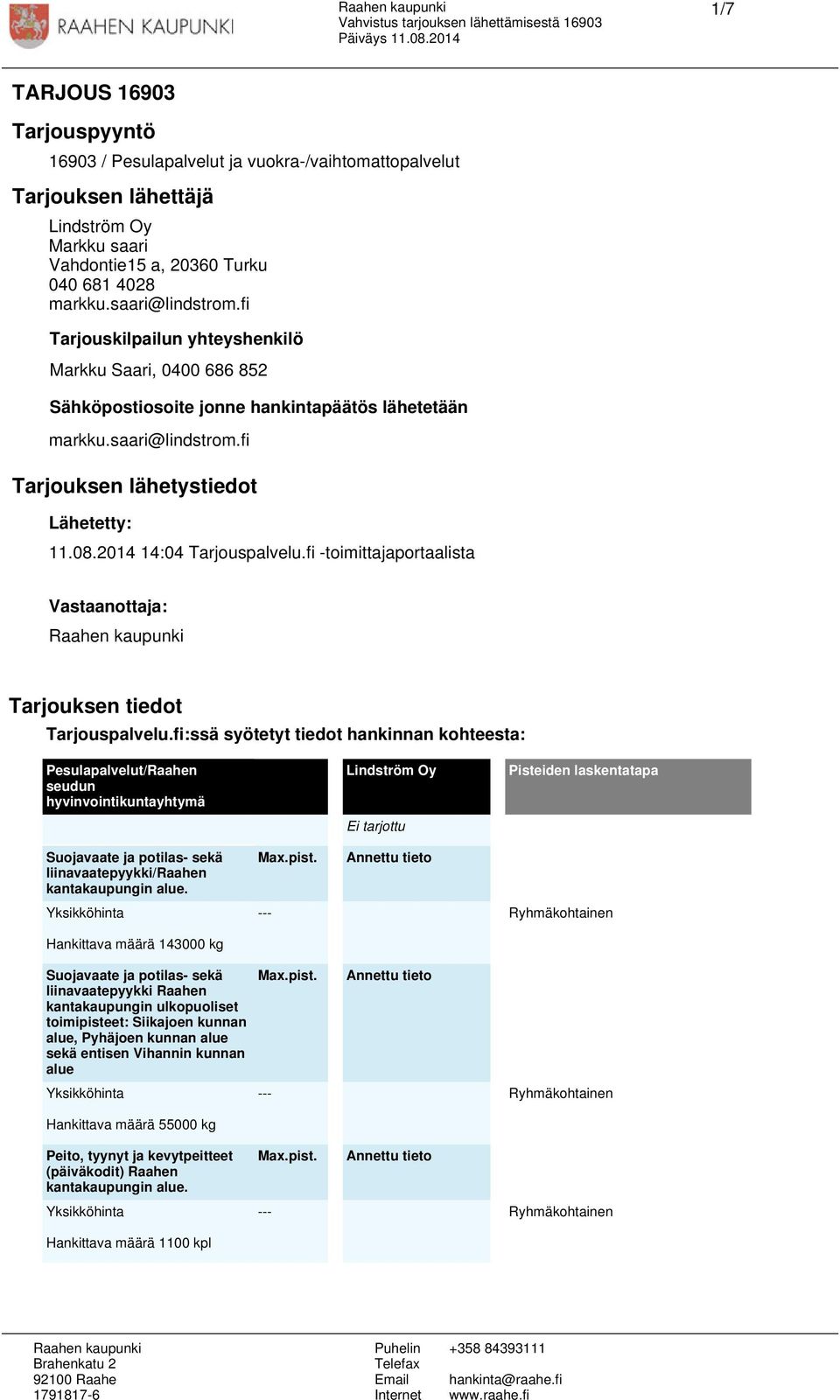 2014 14:04 Tarjouspalvelu.fi -toimittajaportaalista Vastaanottaja: Tarjouksen tiedot Tarjouspalvelu.