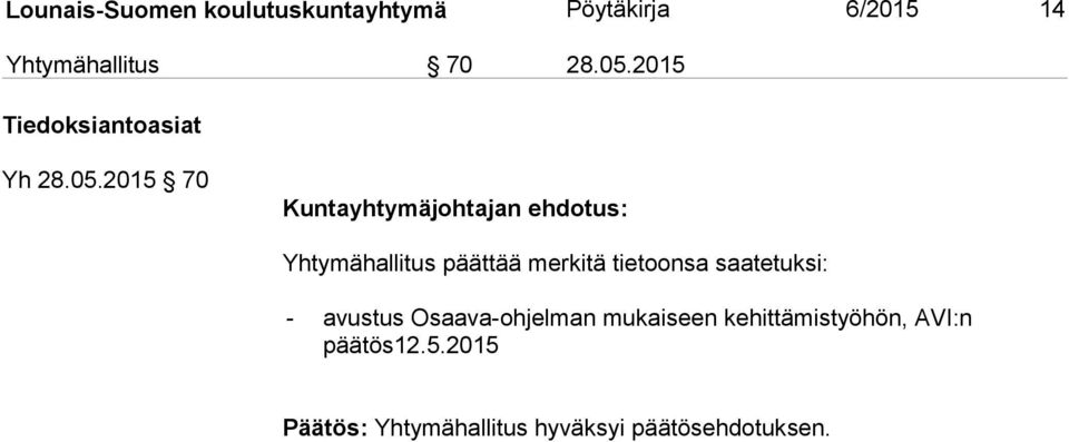 2015 70 Kuntayhtymäjohtajan ehdotus: Yhtymähallitus päättää merkitä tietoonsa