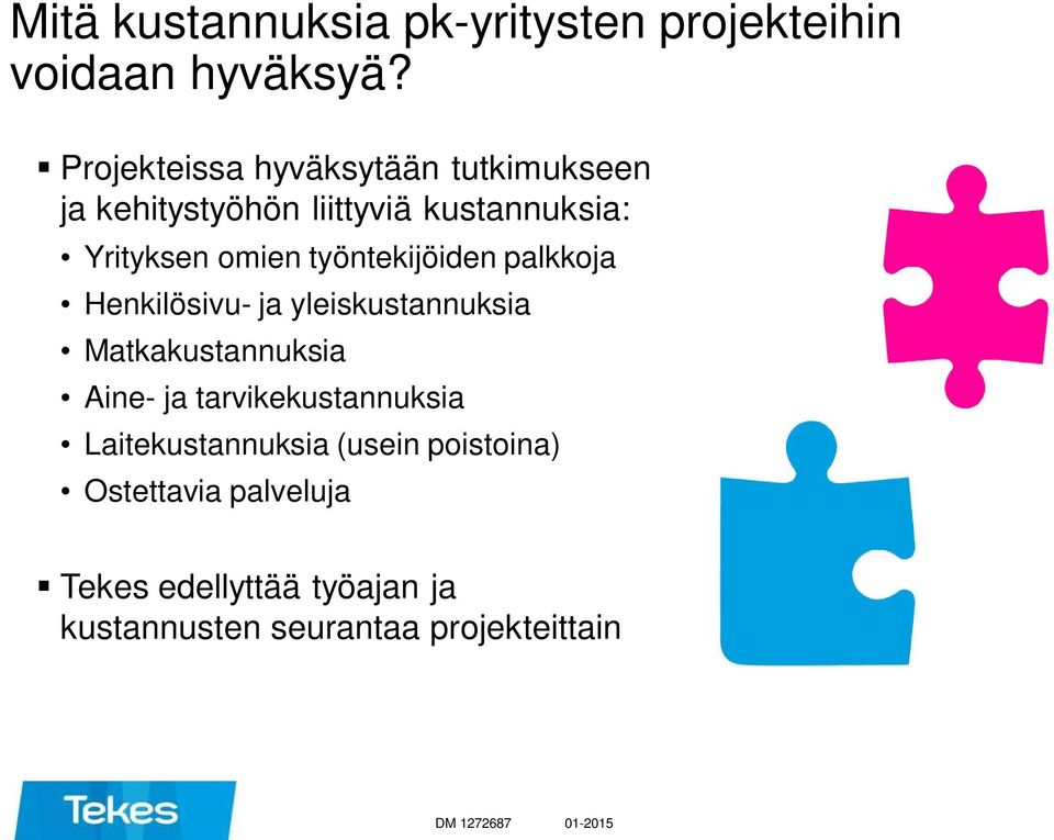 työntekijöiden palkkoja Henkilösivu- ja yleiskustannuksia Matkakustannuksia Aine- ja