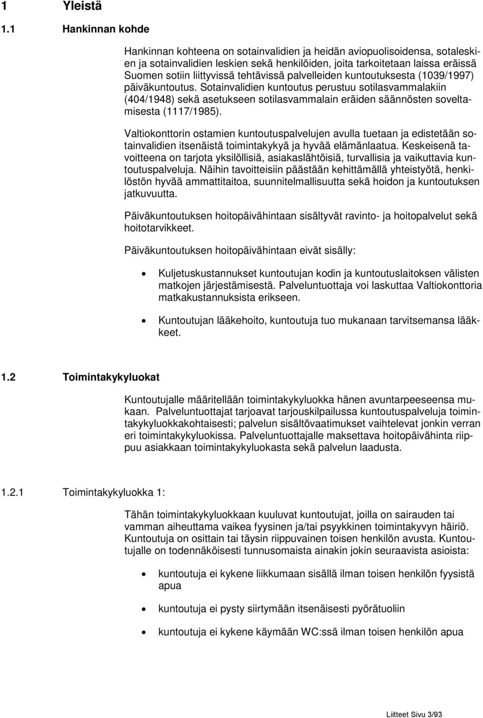 tehtävissä palvelleiden kuntoutuksesta (1039/1997) päiväkuntoutus.