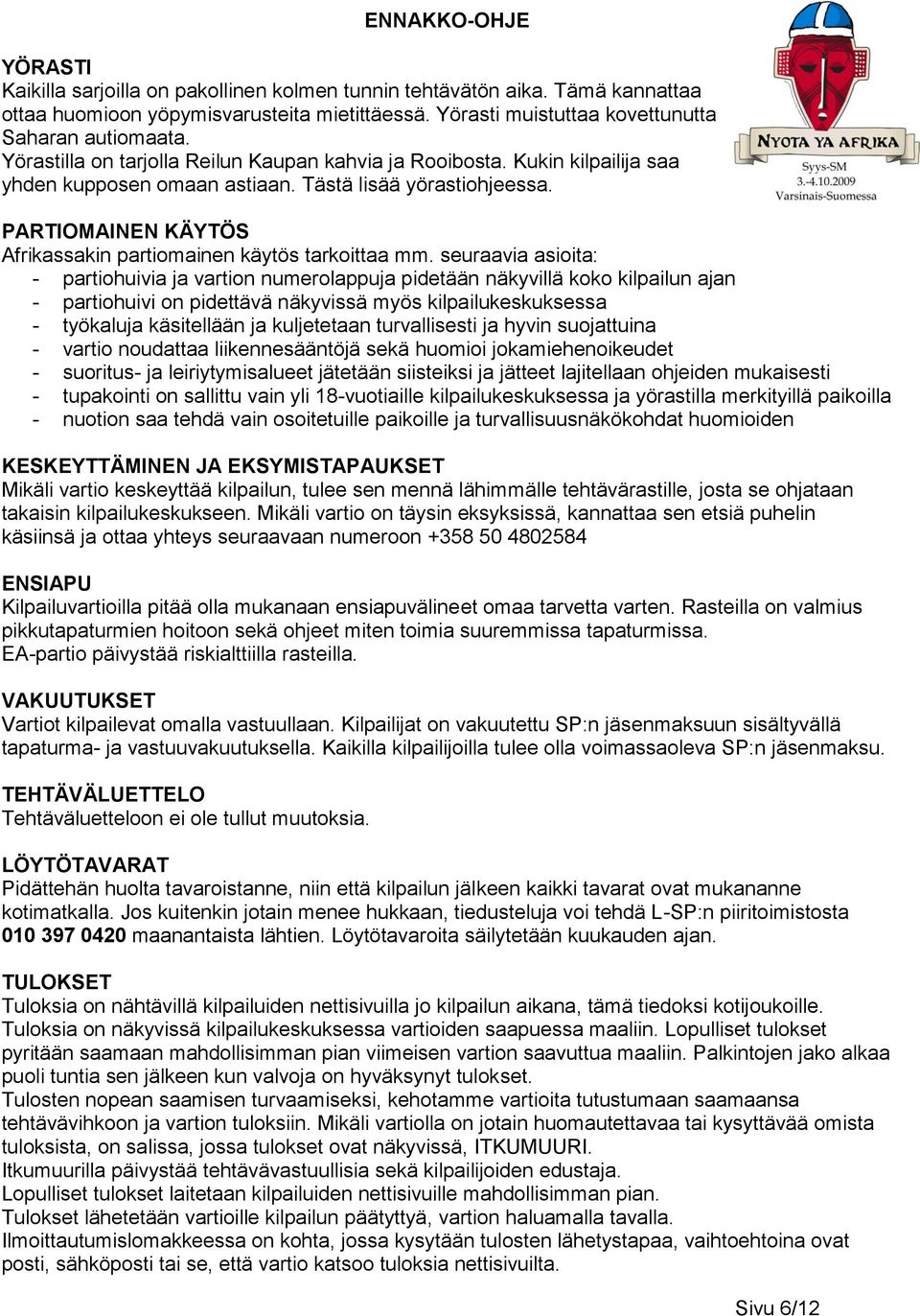 PARTIOMAINEN KÄYTÖS Afrikassakin partiomainen käytös tarkoittaa mm.