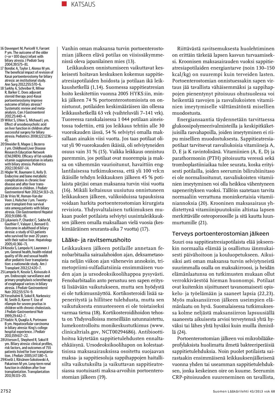 Does adjuvant steroid therapy post-kasai portoenterostomy improve outcome of biliary atresia? Systematic review and metaanalysis. Can J Gastroenterol 2011;25:440 4. 19 Willot S, Uhlen S, Michaud L ym.