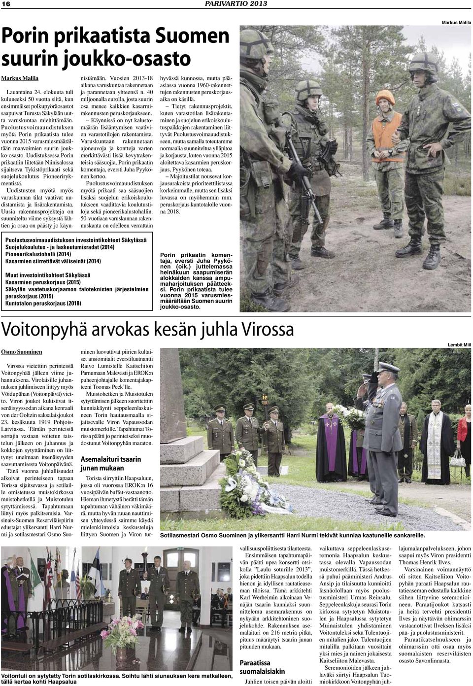 Puolustusvoimauudistuksen myötä Porin prikaatista tulee vuonna 2015 varusmiesmäärältään maavoimien suurin joukko-osasto.