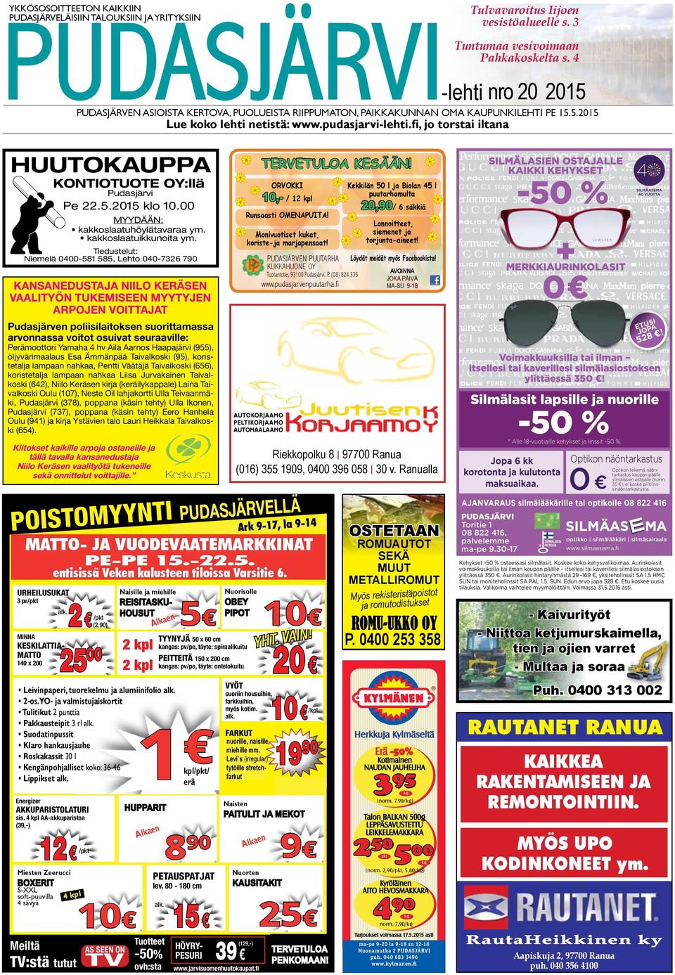 fi, jo torstai iltana HUUTOKAUA TERVETULOA KESÄÄN! KONTIOTUOTE OY:llä ORVOKKI udasjärvi 10,- / 12 kpl e 22.5.2015 klo 10.