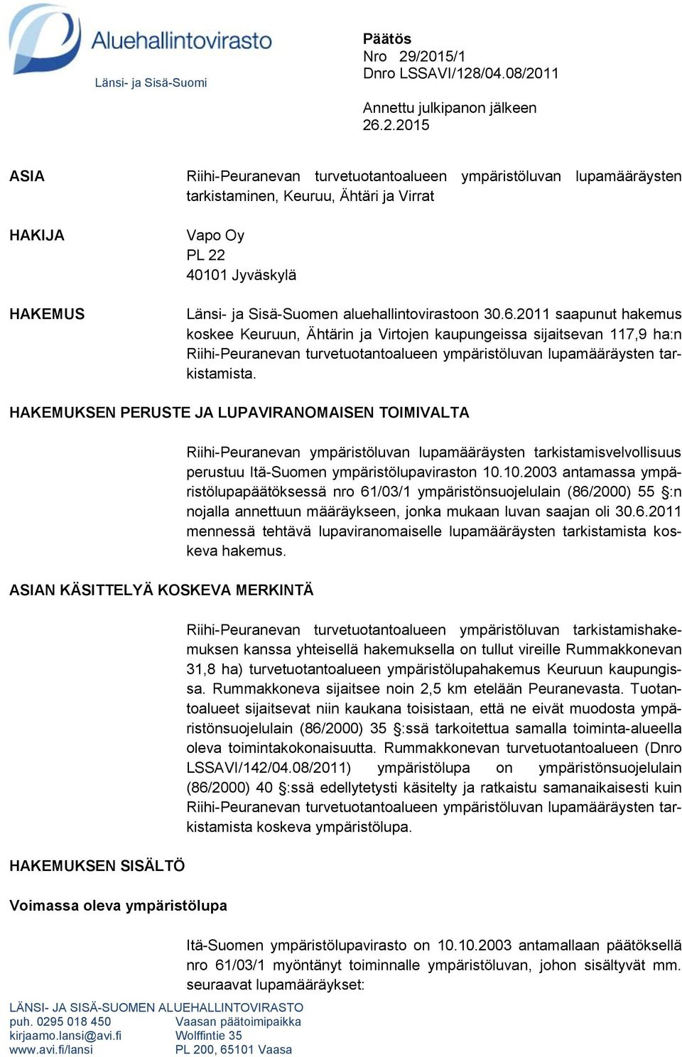 Vapo Oy PL 22 40101 Jyväskylä Länsi- ja Sisä-Suomen aluehallintovirastoon 30.6.