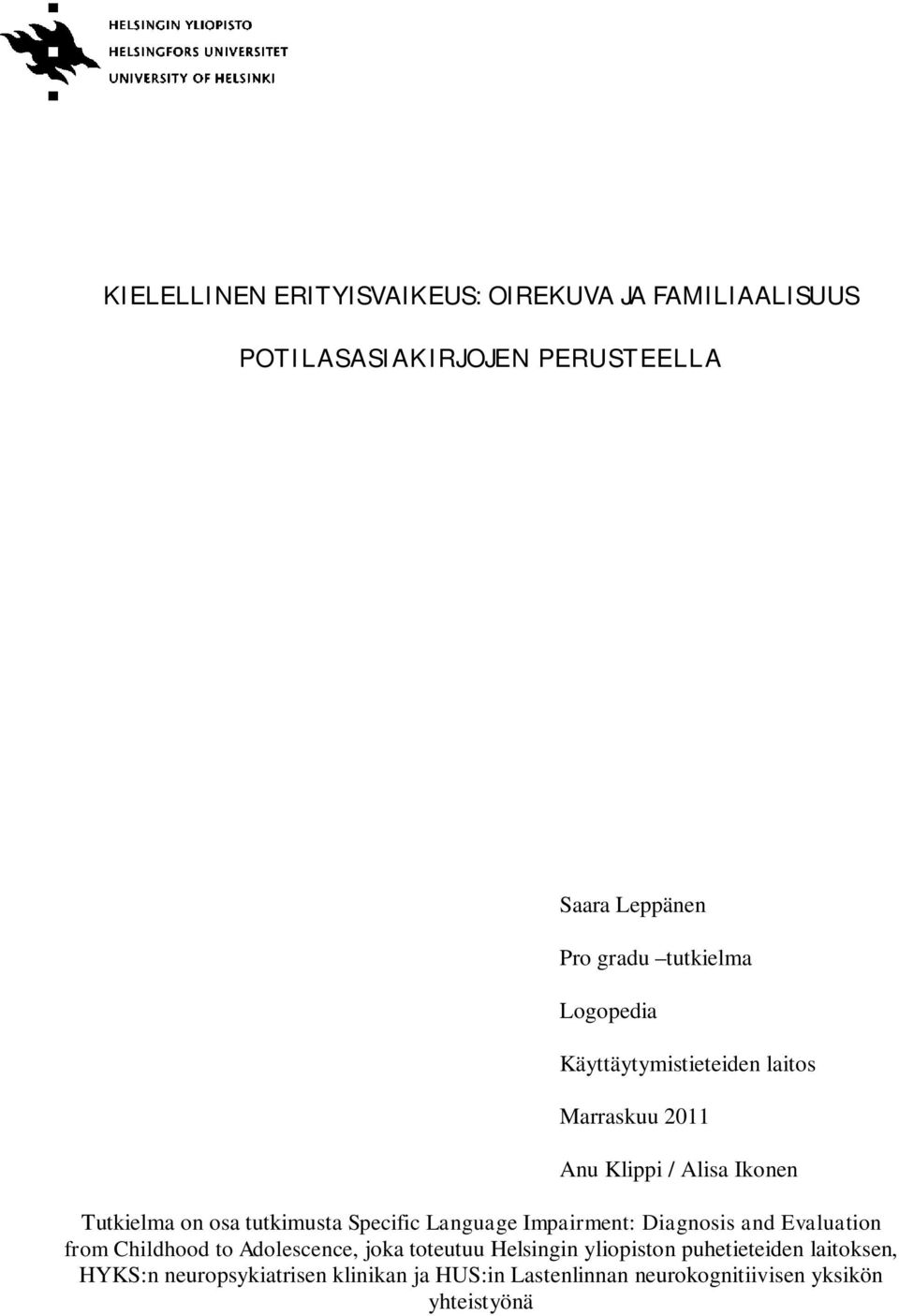 Specific Language Impairment: Diagnosis and Evaluation from Childhood to Adolescence, joka toteutuu Helsingin