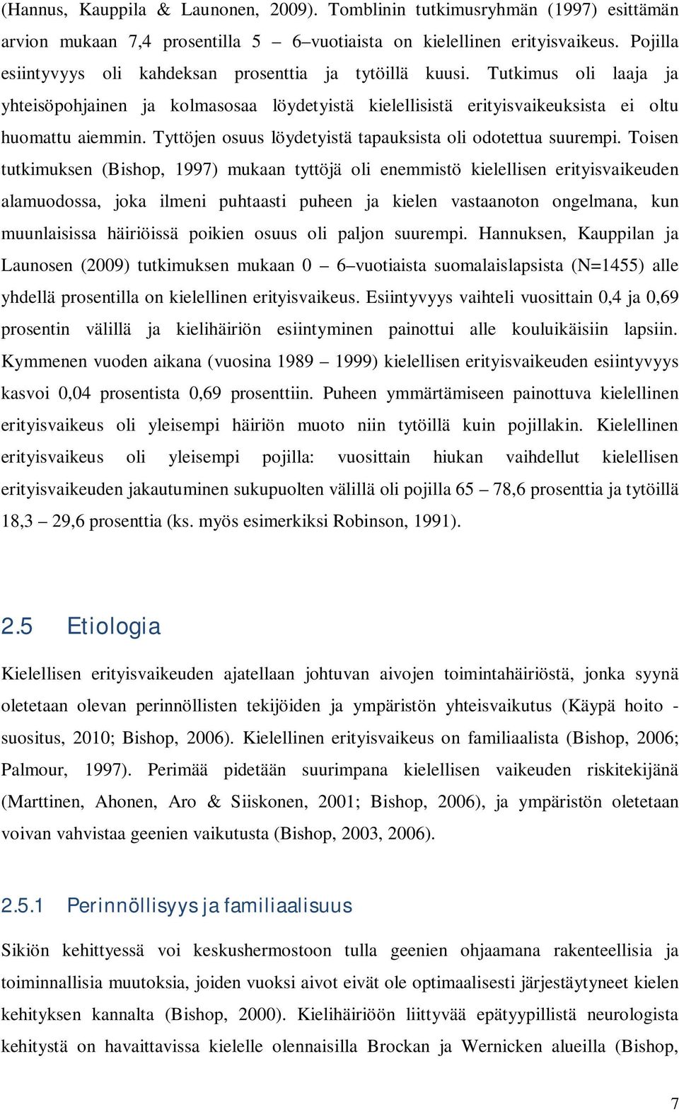 Tyttöjen osuus löydetyistä tapauksista oli odotettua suurempi.