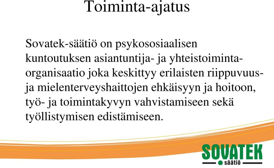 erilaisten riippuvuusja mielenterveyshaittojen ehkäisyyn ja
