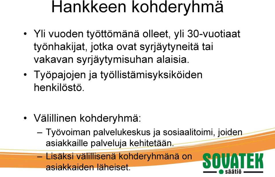 Työpajojen ja työllistämisyksiköiden henkilöstö.