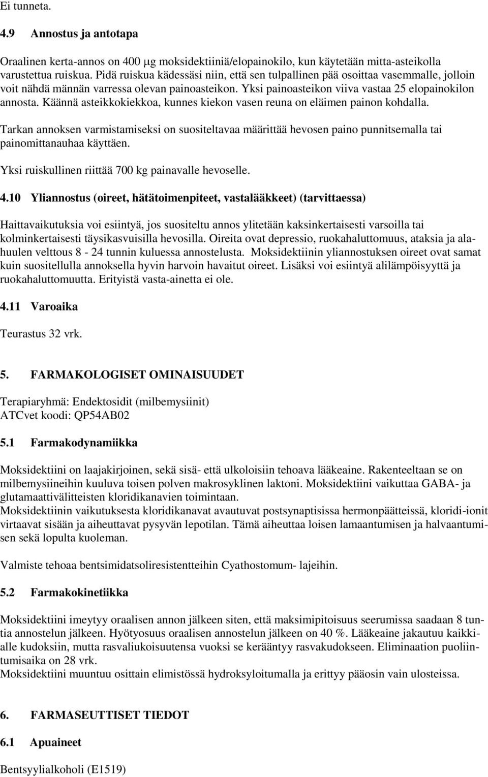 Käännä asteikkokiekkoa, kunnes kiekon vasen reuna on eläimen painon kohdalla. Tarkan annoksen varmistamiseksi on suositeltavaa määrittää hevosen paino punnitsemalla tai painomittanauhaa käyttäen.